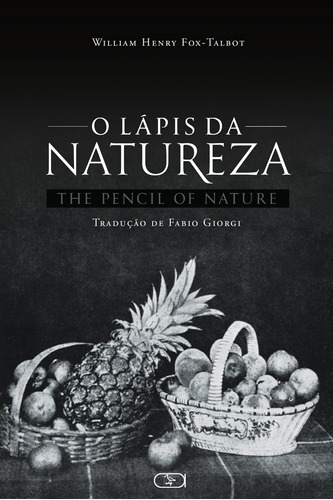O lápis da natureza, de Fox-Talbot, William. Ibis Libris Editora, capa mole em português, 2019