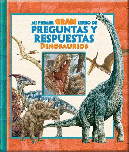 Mi Primer Gran Libro De Preguntas Y Respuestas. Dinosaurios