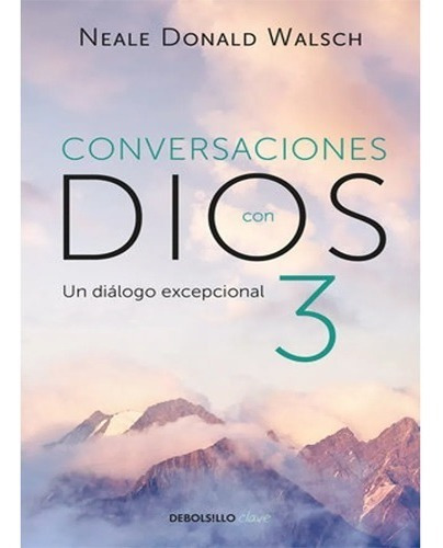 Conversaciones Con Dios 3, De Neale Donal Walsch. Editorial Debolsillo En Español