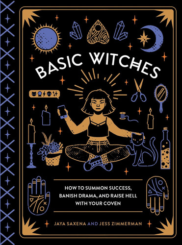Libro Basic Witches: How To Summon Success, Banish Drama,