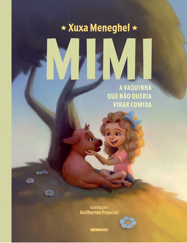 Mimi: A vaquinha que não queria virar comida, de Meneghel, Xuxa. Editora Globo S/A, capa dura em português, 2022