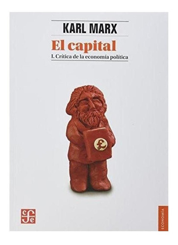 El Capital. Crítica De La Economía Política, Tomo I - Marx