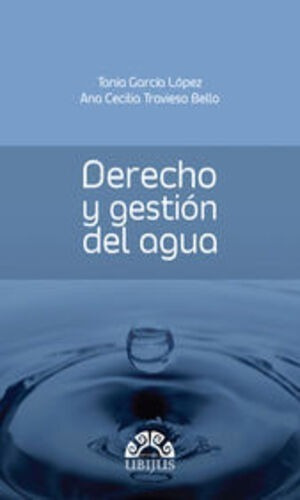 Derecho Y Gestión Del Agua, De García López, Tania / Travieso Bello, Ana Cecilia., Vol. 1. Editorial Ubijus, Editorial Sa De Cv, Tapa Blanda, Edición 1° Edición En Español, 2015