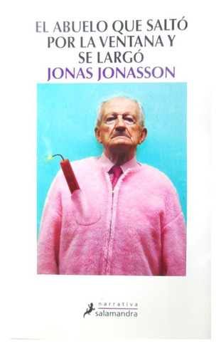El Abuelo Que Salto Por La Ventana Y Se Largó Jonas Jonasson