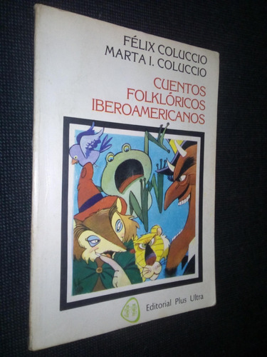 Cuentos Folkloricos Iberoamericanos Felix Y Marta Coluccio