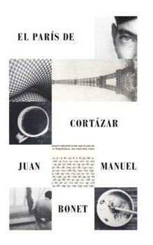 Libro El Paris De Cortazar De Juan Manuel Bonet Planes