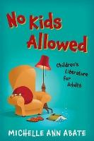 Libro No Kids Allowed : Children's Literature For Adults ...