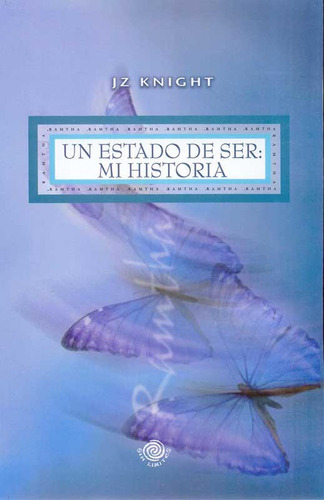 Un Estado de Ser: Mi Historia: No, de Jz Knight., vol. 1. Editorial Sin Limites, tapa pasta blanda, edición 1 en español, 2007
