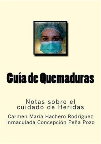 Guia De Quemaduras : Notas Sobre El Cuidado De Heridas - ...