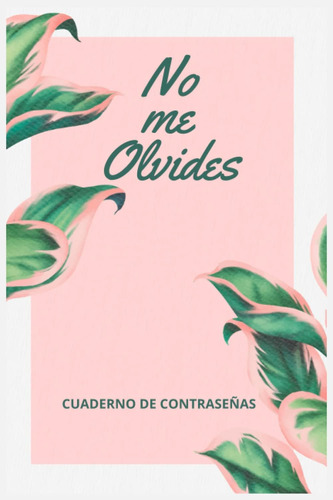 Libro: Cuaderno De Contraseñas No Me Olvides: Sitios , Peque