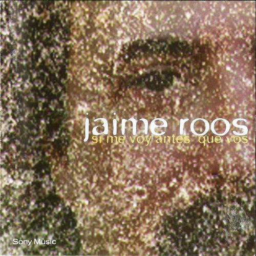 Roos Jaime Si Me Voy Antes Que Vos Cd Nuevo