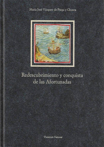 Redescubrimiento Y Conquista De Las Afortunadas, De Vázquez De Parga Y Chueca, María José. Editorial Doce Calles, Tapa Dura En Español
