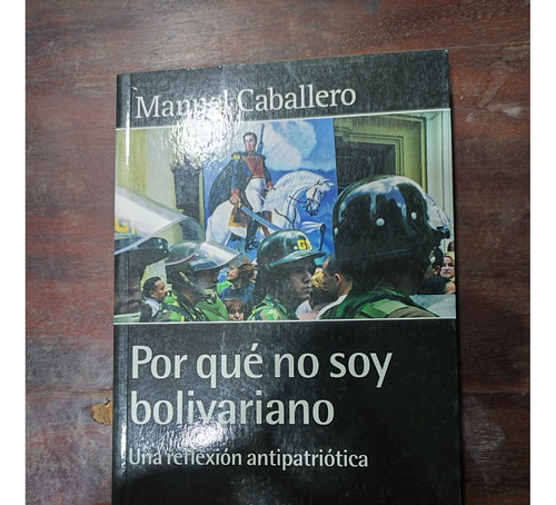  Por Qué No Soy Bolivariano - Manuel Caballero
