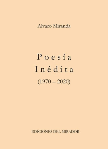 Poesía Inédita (1970-2020) - Alvaro Miranda