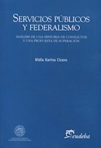 Libro - Servicios Públicos Y Federalismo, De Cicero, Nidia 