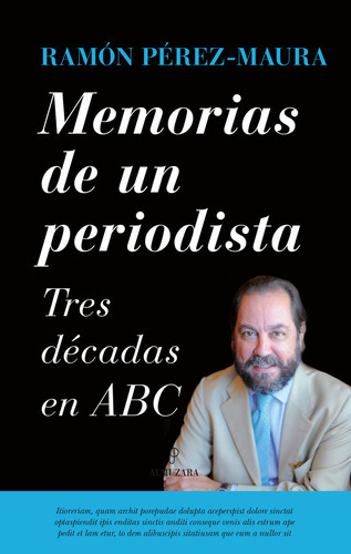 Memorias De Un Periodista Tres Decadas En, De Ramon Perez-maura, Ramon Perez-maura. Editorial Almuzara Editorial En Español