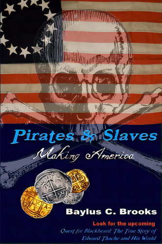 Pirates & Slaves: Making America, De Brooks, Baylus C.. Editorial Lulu Pr, Tapa Blanda En Inglés