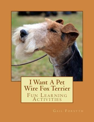 Libro I Want A Pet Wire Fox Terrier : Fun Learning Activi...