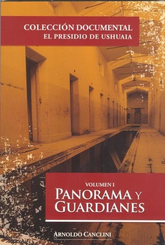 Panorama Y Guardianes Tomo I - El Presidio De Ushuaia