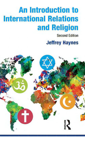 An Introduction To International Relations And Religion, De Haynes, Jeffrey., Vol. 1. Editorial Routledge, Tapa Dura, Edición Second Edition En Inglés