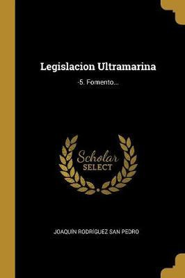 Libro Legislacion Ultramarina : -5. Fomento... - Joaquin ...