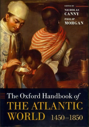 The Oxford Handbook Of The Atlantic World, De Nicholas Canny. Editorial Oxford University Press, Tapa Dura En Inglés