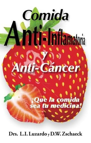 Libro: Comida Anti-inflamatoria Y Anti-cancer (spanish Editi