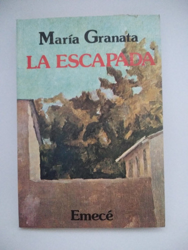 La Escapada. María Granata. Ed Emecé