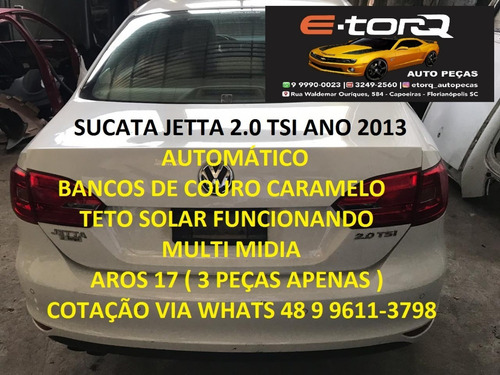 Sucata Vw Jetta Tsi 2.0 Automático 2013 C/teto