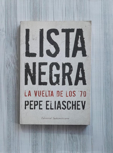 Lista Negra - La Vuelta De Los ´70 De Pepe Eliaschev Usad 