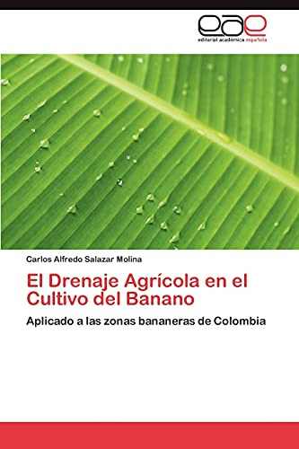 El Drenaje Agricola En El Cultivo Del Banano: Aplicado A Las