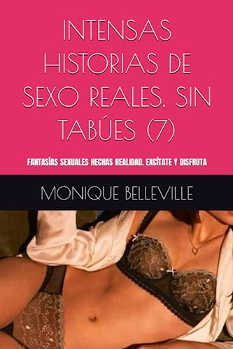 Intensas Historias De Sexo Reales, Sin Tabúes (7): Fantasías