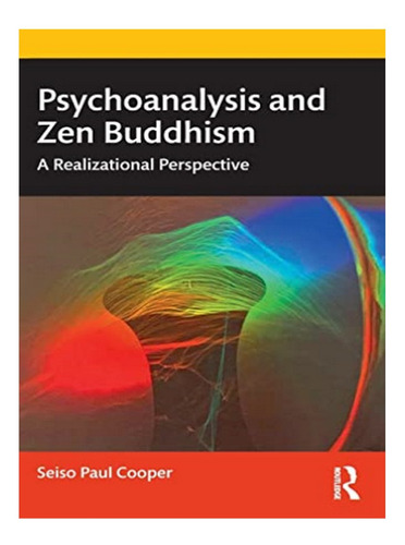 Psychoanalysis And Zen Buddhism - Seiso Paul Cooper. Eb10