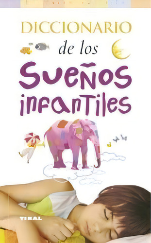 Diccionario De Los Sueãâ±os Infantiles, De Varios Autores. Editorial Tikal, Tapa Blanda En Español
