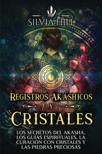 Libro: Registros Akáshicos Y Cristales: Los Secretos Del Aka