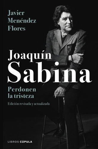 Libro Joaquã­n Sabina. Perdonen La Tristeza