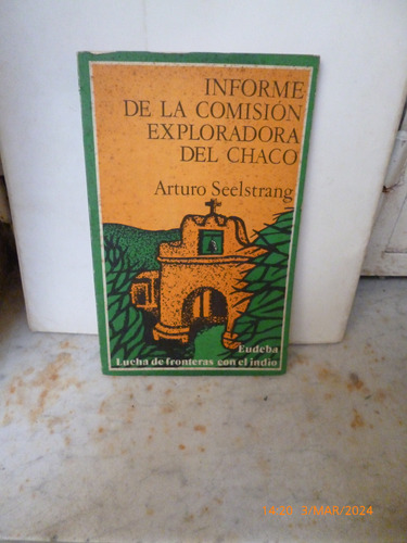 Informe De La Comisiòn Exploradora Del Chaco, A. Seelstrang