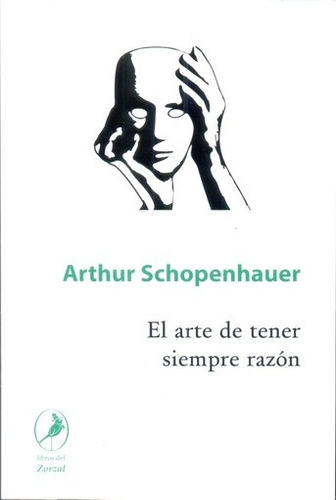 Arte De Tener Siempre La Razón - Arthur Schopenhauer