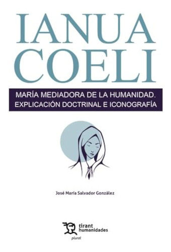 Ianua Coeli. María Mediadora De La Humanidad. Explicación Do