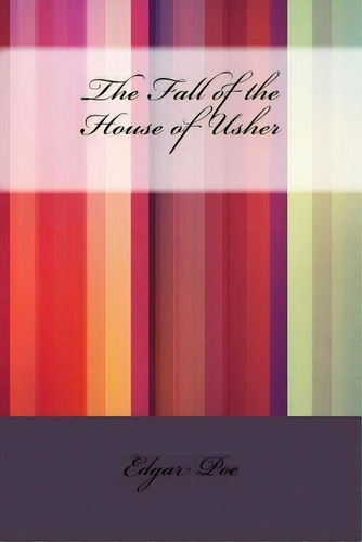 The Fall Of The House Of Usher, De Edgar Allan Poe. Editorial Createspace Independent Publishing Platform, Tapa Blanda En Inglés, 2016