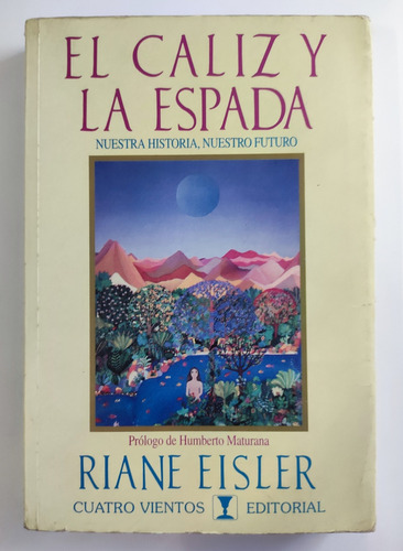 El Cáliz Y La Espada. R Eisler. Prólogo Humberto Maturana  (Reacondicionado)