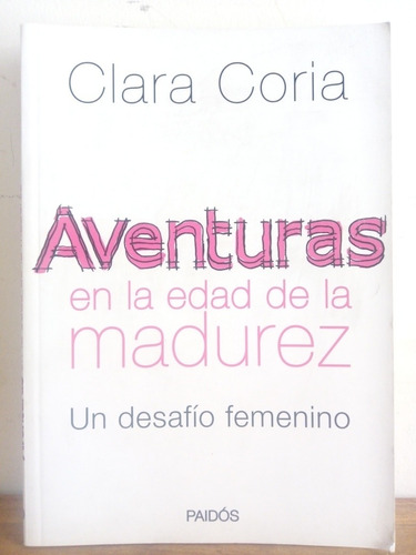 Aventuras En La Edad De La Madurez. Clara Coria.