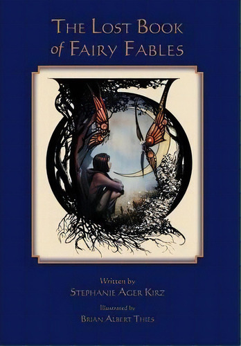 The Lost Book Of Fairy Fables, De Stephanie Ager Kirz. Editorial White Dog Press Ltd, Tapa Dura En Inglés