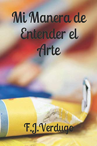 Mi Manera De Entender El Arte