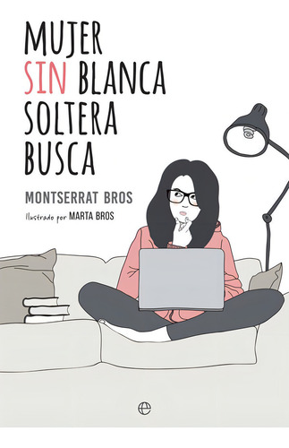 Mujer Sin Blanca Soltera Busca, De Bros Pont, Montserrat., Vol. 1. Editorial La Esfera De Los Libros, S.l., Tapa Blanda En Español, 2017
