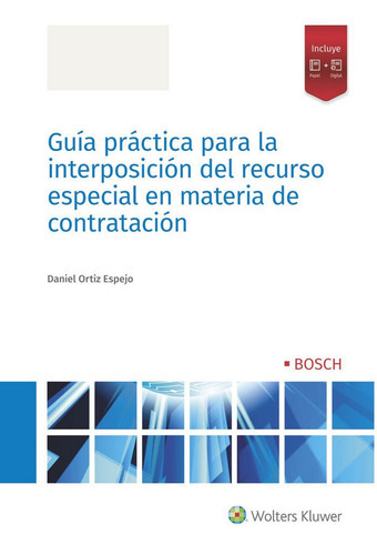 Guãâa Prãâ¡ctica Para La Interposiciãâ³n Del Recurso Especial En Materia De Contrataciãâ³n, De Ortiz Espejo, Daniel. Editorial Bosch, Tapa Blanda En Español