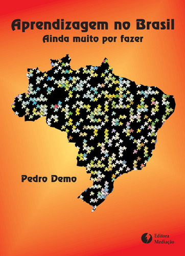 Aprendizagem no brasil: AINDA MUITO POR FAZER, de Demo, Pedro. Editora Mediação Distribuidora e Livraria Ltda, capa mole em português, 2009