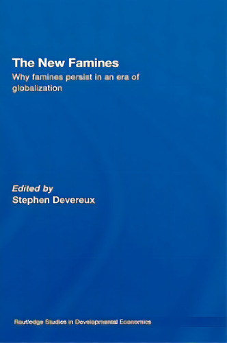 The New Famines: Why Famines Persist In An Era Of Globalization, De Devereux, Stephen. Editorial Routledge, Tapa Dura En Inglés