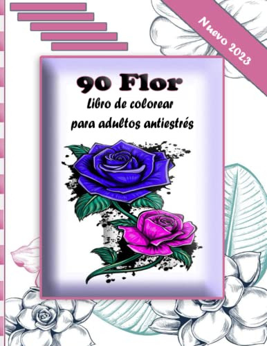 90 Flor Libro De Colorear Para Adultos Antiestres: Regalo In