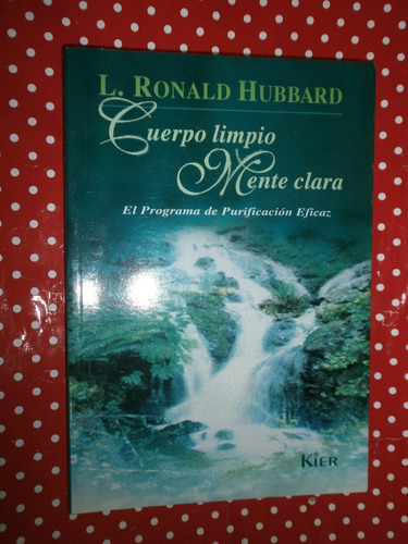 Cuerpo Limpio Mente Clara - Ronald Hubbard - Kier Impecable!